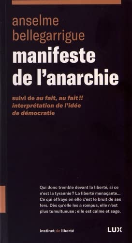 MANIFESTE DE L'ANARCHIE SUIVI DE AU FAIT, AU FAIT !! INTERPRÉTATION DE L'IDÉE DE DÉMOCRATIE