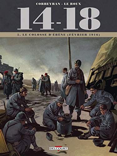 14 - 18, T 05 : LE COLOSSE D'ÉBÈNE (FÉVRIER 1916)