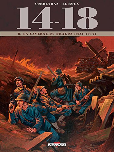 14 - 18, T 08 : LA CAVERNE DU DRAGON (JUIN 1917)
