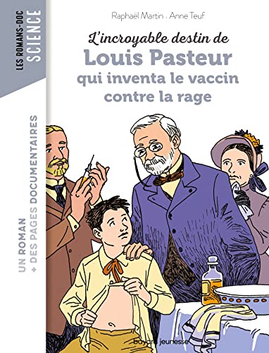 L'INCROYABLE DESTIN DE  : LOUIS PASTEUR, QUI INVENTA LE VACCIN CONTRE LA RAGE