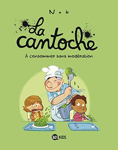 LA CANTOCHE, T 03 : À CONSOMMER SANS MODÉRATION