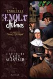 LES ENQUETES D'ENOLA HOLMES, T 02 : L'AFFAIRE LADY ALISTAIRE